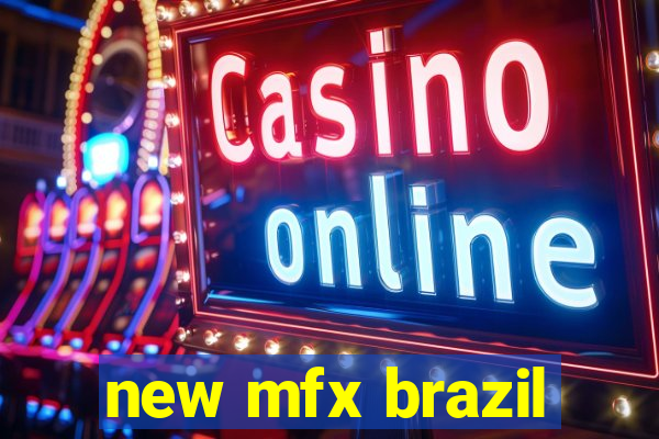 new mfx brazil